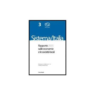 Sistema Italia. Rapporto 2004 Sulle Economie E Le Societa' Locali - Unioncamere - Franco Angeli - 9788846463203