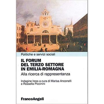 Il Forum Del Terzo Settore In Emilia-romagna. Alla Ricerca Di Rappresentanza  - Anconelli; Piccinini - Franco Angeli - 9788846463470