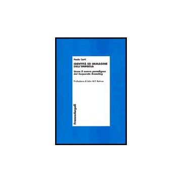 Identita' Ed Immagine Dell'impresa. Verso Il Nuovo Programma Del Corporate Branding - Corti Paolo - Franco Angeli - 9788846463654
