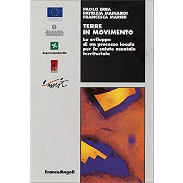 Terre In Movimento. Lo Sviluppo Di Un Processo Locale Per La Salute Mentale Territoriale - Erba Paolo; Mainardi Patrizia; Marini Francesca - Franco Angeli - 9788846464224