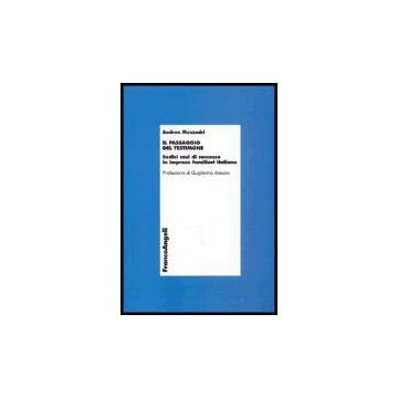 Il Passaggio Del Testimone. Sedici Casi Di Successo In Imprese Familiari Di  Successo - Mezzadri Andrea - Franco Angeli - 9788846465665