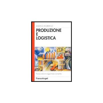 Produzione E Logistica - Andriano - Franco Angeli - 9788846466037