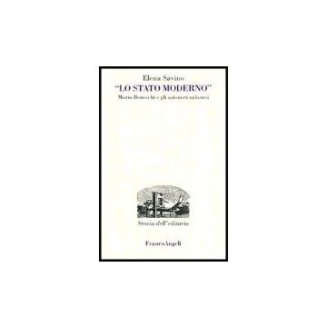 Lo Stato Moderno. Mario Boneschi E Gli Azionisti Milanesi  - Savino Elena - Franco Angeli - 9788846466396