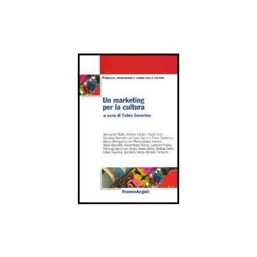 Un Marketing Per La Cultura  - Severino - Franco Angeli - 9788846467089