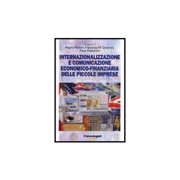 Internazionalizzazione E Comunicazione Economico­finanziaria Delle Piccole Imprese - Paoloni; Cesaroni; Demartini - Franco Angeli - 9788846467270