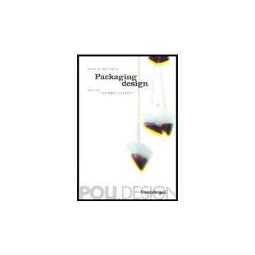 Packaging Design. Storia, Linguaggi, Progetto - Bucchetti - Franco Angeli - 9788846467348