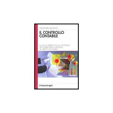 Controllo Contabile. Il Nuovo Approccio Al Controllo Dei Conti Dopo La Riforma ( Del Diritto Societario - Belbello Edmondo - Franco Angeli - 9788846467935
