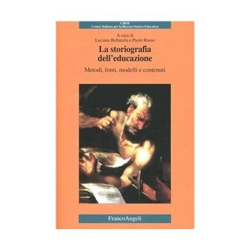 La Storiografia Dell'educazione. Metodi, Fonti, Modelli E Contenuti  - Bellatalla; Russo - Franco Angeli - 9788846470041