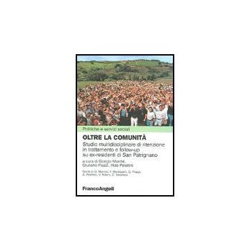 Oltre La Comunita. Studio Multidisciplinare Di Ritenzione In Trattamento E Follow­up Su Ex­residenti Di San Patrignano - Manfre'; Piazzi; Polettini - Franco Angeli - 9788846470553