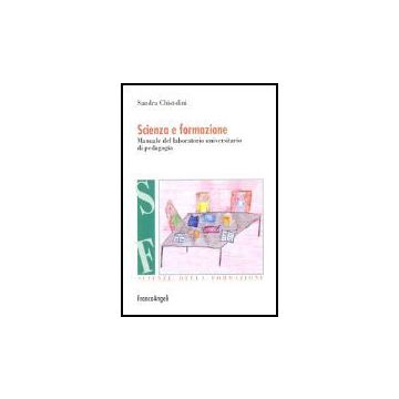 Scienza E Formazione. Manuale Del Laboratorio Universitario Di Pedagogia - Chistolini Sandra - Franco Angeli - 9788846471192