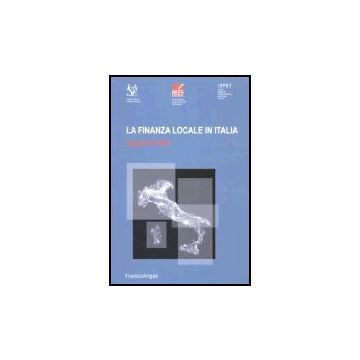 La Finanza Locale In Italia. Rapporto 2005  - Isae ; Irpet ; Ires  - Franco Angeli - 9788846472885