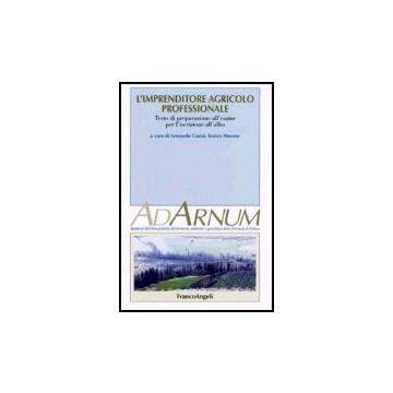 L'imprenditore agricolo professionale. Testo di preparazione all'esame per l'iscrizione all'albo  - Casini; Marone - Franco Angeli - 9788846473592