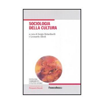 Sociologia Della Cultura - Belardinelli; Allodi - Franco Angeli - 9788846473776