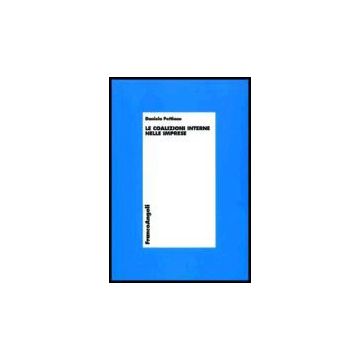 Le Coalizioni Interne Nelle Imprese  - Pettinao Daniela - Franco Angeli - 9788846474810
