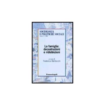 La Famiglia: Decostruzioni E Ridistinzioni  - Bertocchi - Franco Angeli - 9788846474957