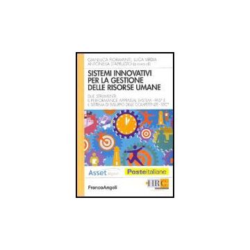 Sistemi Innovativi Per La Gestione Delle Risorse Umane. Due Strumenti: Il Performance Appraisal System-pas E Il Sistema Di Sviluppo Delle Competenze-ssc - Fioravanti G. ; Virdia L. ; D'apruzzo A.  - Franco Angeli - 9788846475046