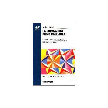 Formazione Fuori Dall'aula. Concetti, Metodi E Strumenti Per Un Nuovo Modello (l Formativo Multidimensionale - Liuzzi Michele - Franco Angeli - 9788846476180