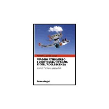 Viaggio Attraverso I Diritti Dell'infanzia E Dell'adolescenza - Mazzucchelli - Franco Angeli - 9788846476593