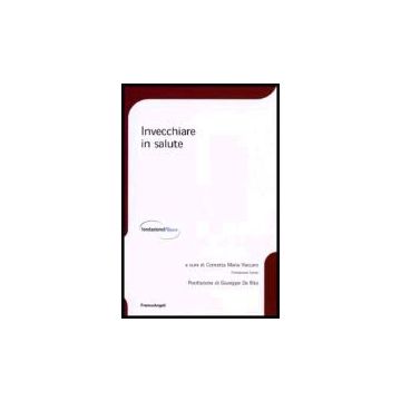 Invecchiare In Salute - Vaccaro - Franco Angeli - 9788846476838