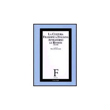 La Cultura Filosofica Italiana Attraverso Le Riviste 1945-2000  - Di Giovanni - Franco Angeli - 9788846477293