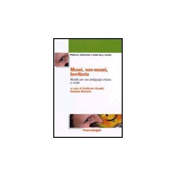 Musei, Non-musei, Territorio. Modelli Per Una Pedagogia Urbana E Rurale - Acerbi; Martein - Franco Angeli - 9788846477743