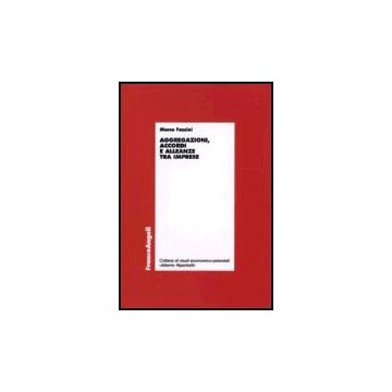 Aggregazioni, Accordi E Alleanze Tra Imprese - Fazzini Marco - Franco Angeli - 9788846477835