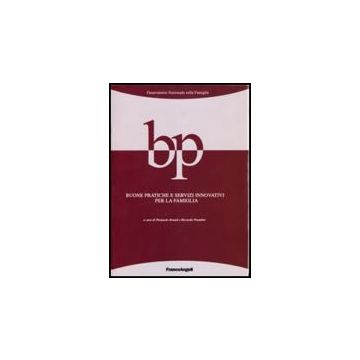 Buone Pratiche E Servizi Innovativi Per La Famiglia. Con Cd-rom - Osservatorio Nazionale Sulla Famiglia  - Franco Angeli - 9788846478283
