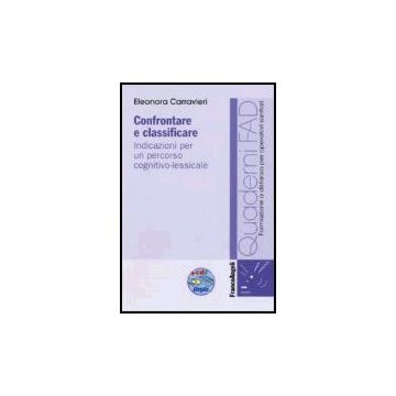 Confrontare E Classificare. Indicazioni Per Un Percorso Cognitivo-lessicale. Con Cd-rom - Carravieri Eleonora - Franco Angeli - 9788846478542