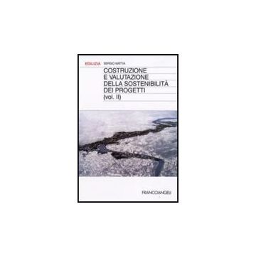 Costruzione E Valutazione Della Sostenibilita' Dei Progetti - Mattia Sergio - Franco Angeli - 9788846478917