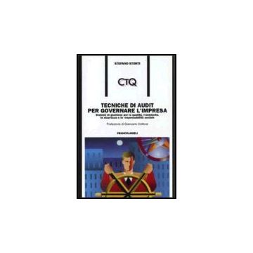 Tecniche Di Audit Per Governare L'impresa. Sistemi Di Gestione Per La Qualita, L'ambiente, La Sicurezza E La Responsabilita' Sociale - Storti Stefano - Franco Angeli - 9788846479037
