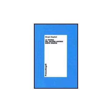 La Teoria Del Valore-lavoro Dopo Sraffa  - Cingolani Giorgio - Franco Angeli - 9788846479112