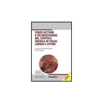 Terzo Settore E Valorizzazione Del Capitale Sociale In Italia: Luoghi E Attori. Con Cd-rom - Donati; Colozzi - Franco Angeli - 9788846479488