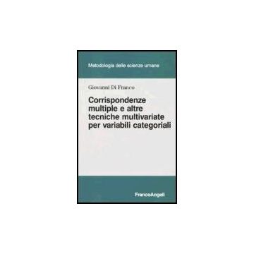 Corrispondenze Multiple E Altre Tecniche Multivariate Per Variabili Categoriali - Di Franco Giovanni - Franco Angeli - 9788846479525