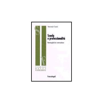 Scuola E Professionalita. Immagini In Costruzione - Cunti Antonia - Franco Angeli - 9788846479761