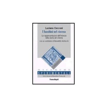 Bambini Nel Cinema. La Rappresentazione Dell'infanzia Nella Storia Del Cinema - Cecconi Luciano - Franco Angeli - 9788846481054