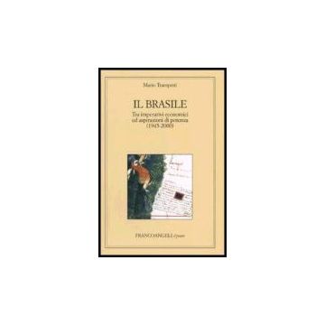 Brasile. Tra Imperativi Economici Ed Aspirazioni Di Potenza (1945-2000) - Trampetti Mario - Franco Angeli - 9788846481061