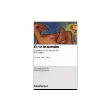 Etnie In Transito. Vecchie E Nuove Migrazioni In Sardegna - Zurru - Franco Angeli - 9788846481153