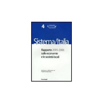 Sistema/italia. Rapporto 2005-2006 Sulle Economie E Le Societa' Locali - Unioncamere  - Franco Angeli - 9788846482310