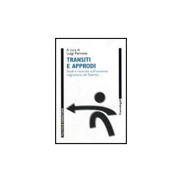 Transiti E Approdi. Studi E Ricerche Sull'universo Migratorio Nel Salento - Perrone - Franco Angeli - 9788846482945
