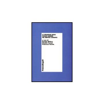 Le Strategie Degli «ocean Carrier» Nei Servizi Logistici  - Midoro; Ferrari; Parola - Franco Angeli - 9788846483980