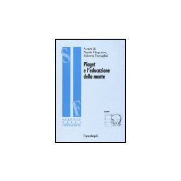 Piaget E L'educazione Della Mente - Filograsso; Travaglini - Franco Angeli - 9788846484222