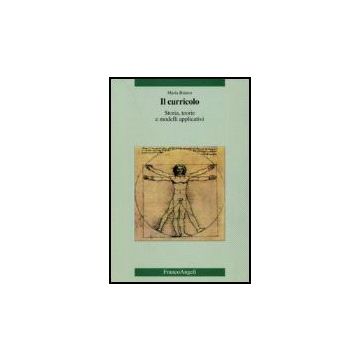 Il Curricolo. Storia, Teorie E Modelli Applicativi  - Bianco Maria - Franco Angeli - 9788846484338