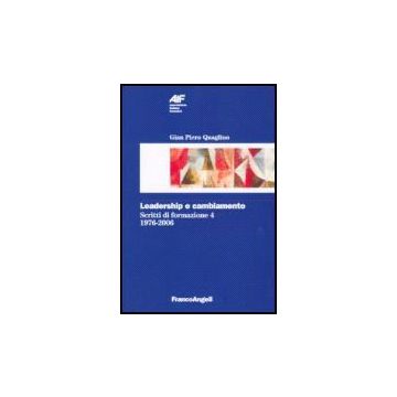 Scritti Di Formazione (1976-2006) Leadership E Cambiamento - Quaglino G. Piero - Franco Angeli - 9788846484406