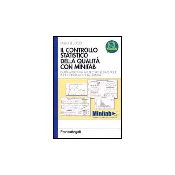 Il Controllo Statistico Della Qualita' Con Minitab. Guida Applicativa Alle Tecniche Statistiche Per Il Controllo Della Qualita'  - Belluco - Franco Angeli - 9788846484444