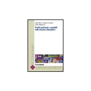 Profili Gestionali E Rivelazioni Contabili Delle Imprese Alberghiere - Ricci Paolo; Jannelli Roberto; Migliaccio Guido - Franco Angeli - 9788846484697