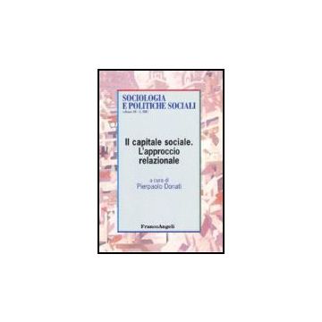 Il Capitale Sociale. L'approccio Relazionale  - Donati - Franco Angeli - 9788846486837