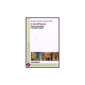 L' Eta' Dell'impresa. Giovani Imprenditori E Lavoratori Esperti  - Favretto Giuseppe; Sartori Riccardo - Franco Angeli - 9788846486950