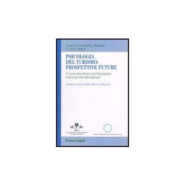 Psicologia Del Turismo: Prospettive Future. Un Percorso Di Ricerca-formazione Nazionale Interdisciplinare. Scritti In Onore Di Marcello Cesa-bianchi - Albanese; Cristini - Franco Angeli - 9788846487117