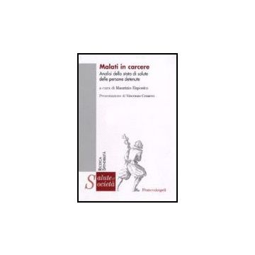 Malati In Carcere. Analisi Dello Stato Di Salute Delle Persone Detenute - Esposito - Franco Angeli - 9788846487148