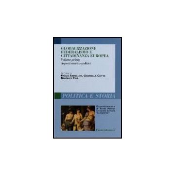Globalizzazione Federalismo E Cittadinanza Europea Aspetti Storico-politici - Armellini; Cotta; Pisa - Franco Angeli - 9788846487162